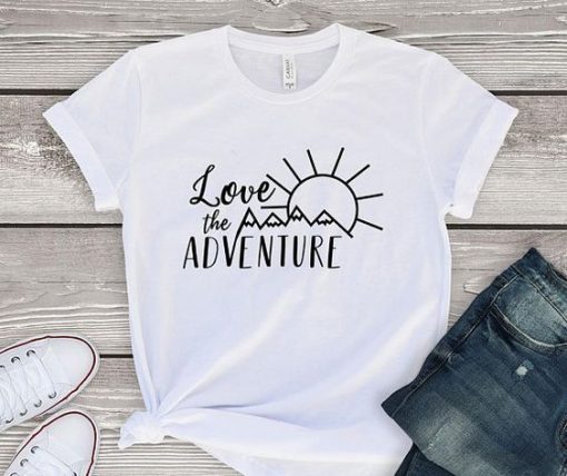 Love The Adventure T Shirt SR1N