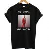 No Snow No Show T shirt SR7N