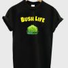 bush life t-shirt EL29N
