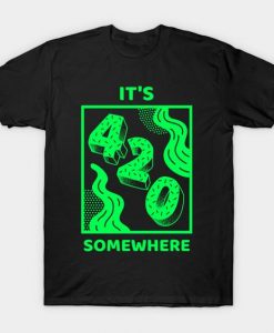 420 Somewhere T Shirt SR18D
