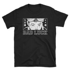 Bad Luck Tshirt EL6D