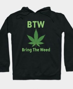 Bring The Weed Hoodie SR18D