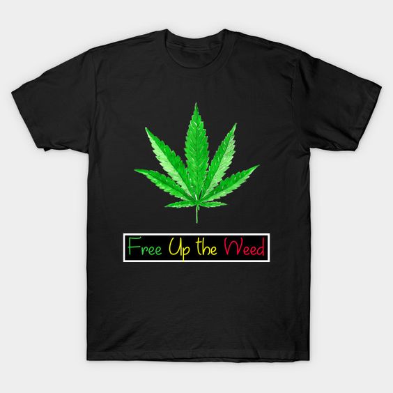 Free up the weed T Shirt SR18D