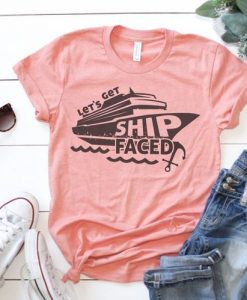 Lets Get Shipfaced Tshirt EL6D