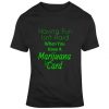 Marijuana Card T Shirt SR18D