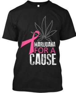 Marijuana For A Cause T Shirt SR18D