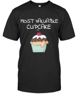 Most Valuable Cupcake T Shirt SR2D