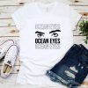 Ocean Eyes Tshirt EL6D