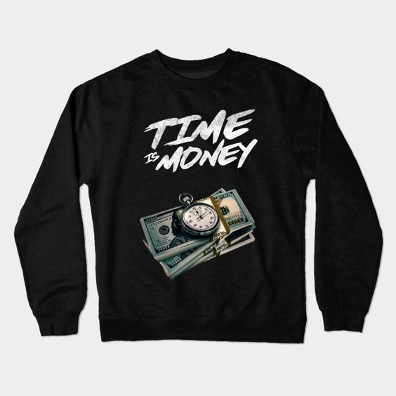 Time Is Money Sweatshirt SR4D