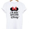 i'am going to disney t-shirt FD3D