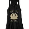 Dont Hate Meditate Tanktop EL20J0