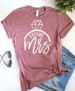 Future Mrs T Shirt SR22J0