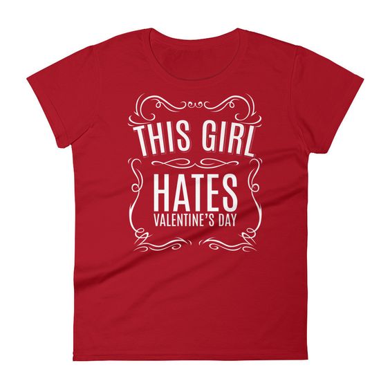 Girl Hates Valentine's Day T Shirt SR7J0