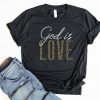 God Is Love Tshirt FD23J0