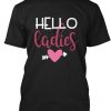 Hello Ladies Valentines T-Shirt ND11J0