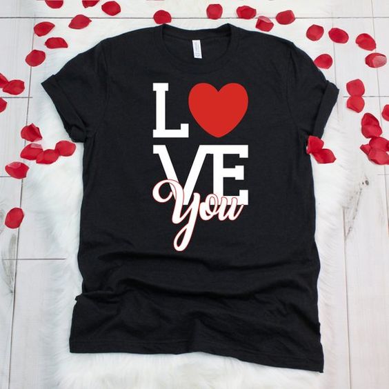 Love You Valentine T Shirt SR7J0