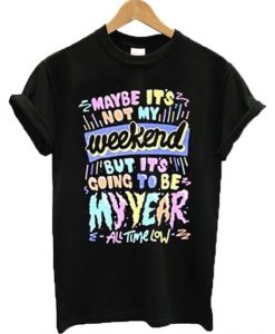 Maybe it's not my weekend Tshirt FD17J0