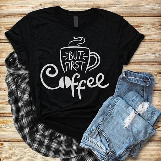 But First Coffee T-Shirt FD27F0
