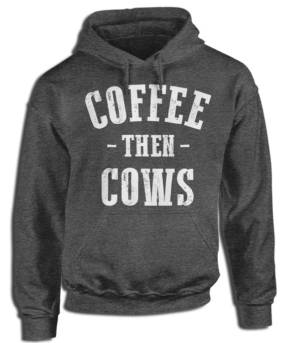 Coffee Then Cows Hoodie FD7F0