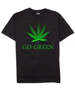Go Green Weed Leaf T Shirt SR2F0