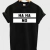 HAHA NO T-Shirt MQ08J0