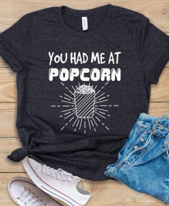 Had Me At Popcorn T Shirt SR2F0