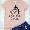 I Do What I Want T-Shirt FD27F0