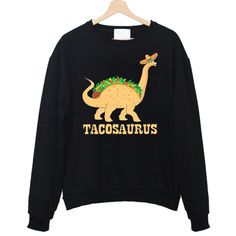 Tacosaurus Sweatshirt LE19M0
