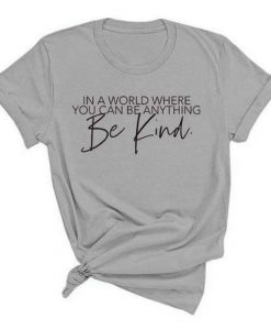 Anything Be Kind T Shirt AN13A0