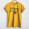 Mommy to Bee T Shirt RL7A0
