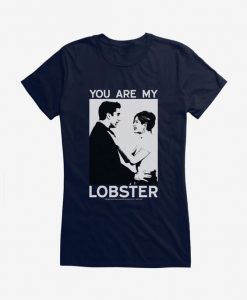 You Are Lobster T-Shirt ND9A0