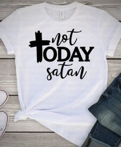Today not satan T Shirt AL4AG0