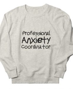 Anxiety Expert Sweatshirt DT23F1