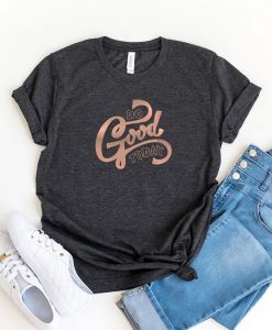 Do Good Today Tshirt EL115F1