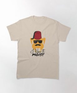I like It Moist T-Shirt DE10F1