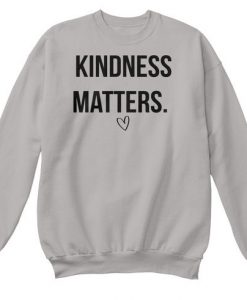 Kindness Matters Sweatshirt DT23F1