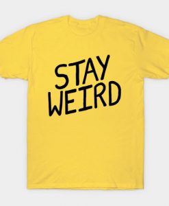 Stay Weird T-Shirt IM22F1