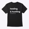 Healing And Hustling T-Shirt GN26MA1