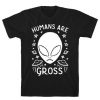 Humans Are Gross T-Shirt EL29MA1