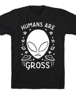 Humans Are Gross T-Shirt EL29MA1