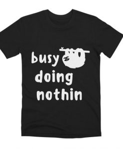 Busy Doing Nothing T-Shirt IM14A1