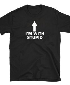 I'm with Stupid T-Shirt IM14A1