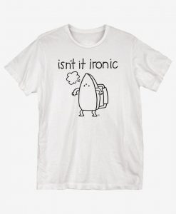 Isn't It Ironic T-Shirt PU30A1