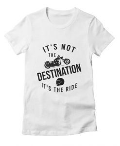 It's Not The Destination T-Shirt PU3A1