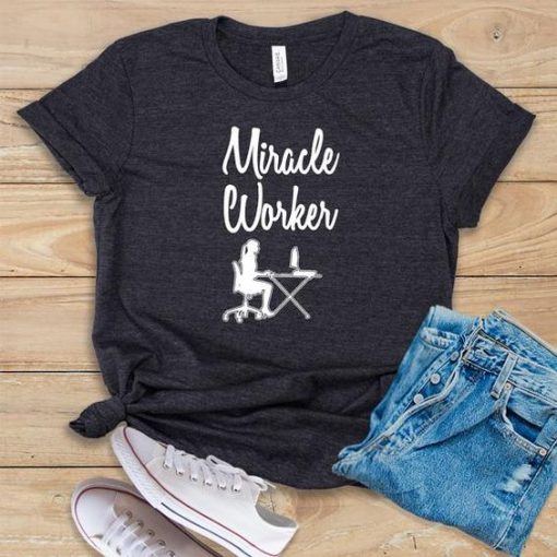 Miracle Worker T-Shirt EL16A1