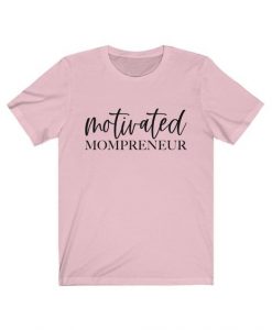 Motivated Mompreneur T-Shirt PU30A1