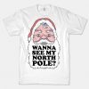 Wanna See My North T-shirt SD29A1