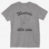 Westside Is The Best Side T-Shirt PU30A1