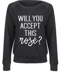 Will You Accept Sweatshirt SD23A1