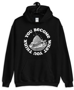 You Become Hoodie EL16A1